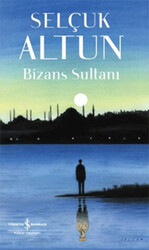 Selçuk Altun - Bizans Sultanı Selçuk Altun - Bizans Sultanı