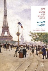 Ahmet Haşim - Bize Göre ve Bir Seyahatin Notları Ahmet Haşim - Bize Göre ve Bir Seyahatin Notları