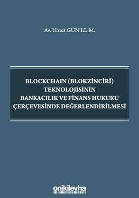 Blockchain Teknolojisinin Bankacılık ve Finans Hukuku