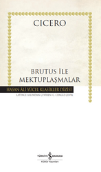 Marcus Tullius Cicero - Brutus İle Mektuplaşmalar Marcus Tullius Cicero - Brutus İle Mektuplaşmalar