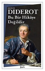 Denis Diderot - Bu Bir Hikaye Değildir Denis Diderot - Bu Bir Hikaye Değildir