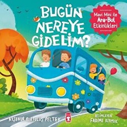 Ayşenur Kurtuluş Peltek - “Bugün Nereye Gidelim? Mavi Mini İle Ara Ayşenur Kurtuluş Peltek - “Bugün Nereye Gidelim? Mavi Mini İle Ara