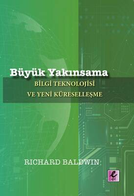 Büyük Yakınsama – Bilgi Teknolojisi ve Yeni Küreselleşme