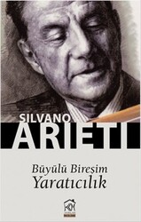 Silvano Arieti - Büyülü Bireşim Yaratıcılık Silvano Arieti - Büyülü Bireşim Yaratıcılık