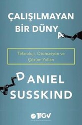 Daniel Susskind - Çalışılmayan Bir Dünya Daniel Susskind - Çalışılmayan Bir Dünya