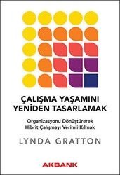 LYNDA GRATTON - Çalışma Yaşamını Yeniden Tasarlamak LYNDA GRATTON - Çalışma Yaşamını Yeniden Tasarlamak