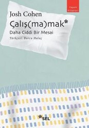 Josh Cohen - Çalış(ma)mak: Daha Ciddi Bir Mesai Josh Cohen - Çalış(ma)mak: Daha Ciddi Bir Mesai
