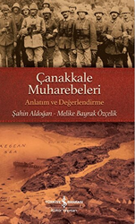 Şahin Aldoğan , Melike Bayrak Özçelik - Çanakkale Muharebeleri - Anlatım ve Değerlendirme Şahin Aldoğan , Melike Bayrak Özçelik - Çanakkale Muharebeleri - Anlatım ve Değerlendirme