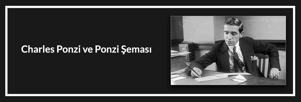 charles-ponzi-ve-ponzi-semasinin-hikayesi