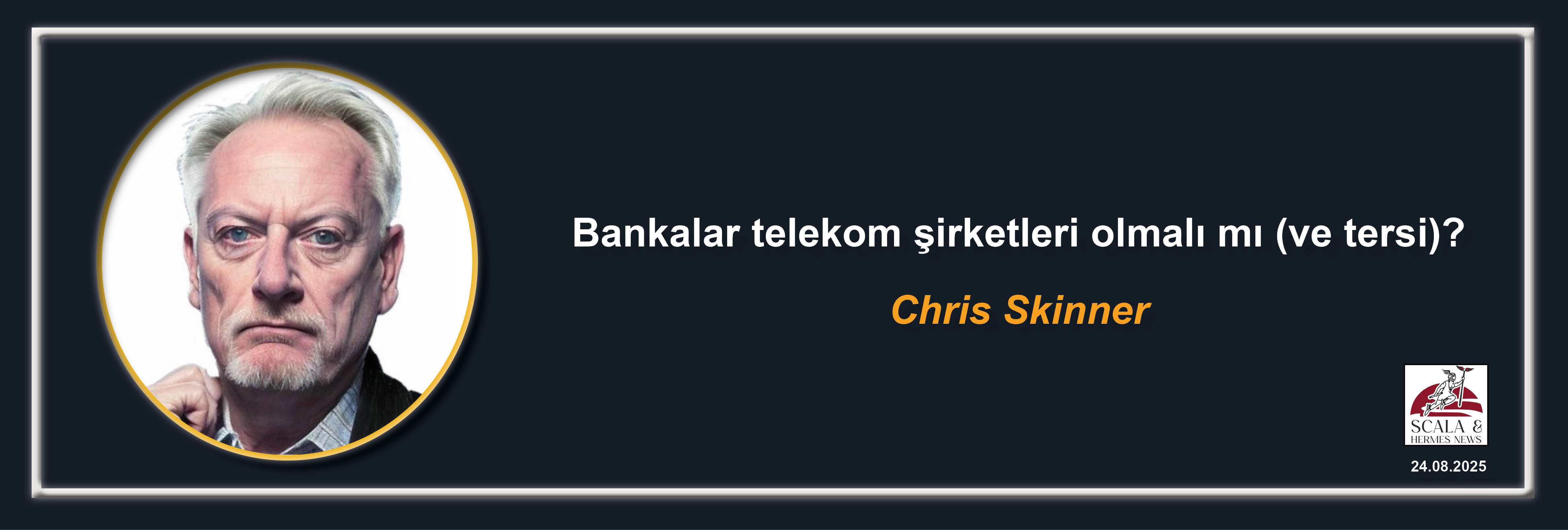 chris-skinner-bankalar-telekom-sirketleri-olmali-mi-ve-tersi