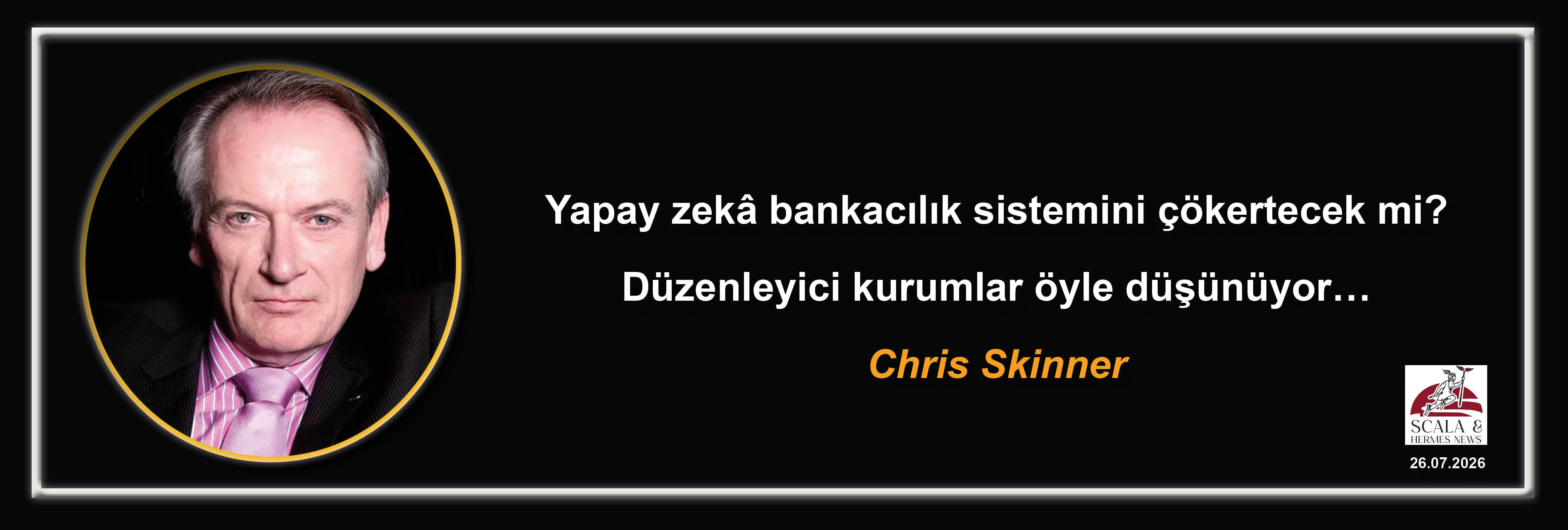 chris-skinner-yapay-zek-bankacilik-sistemini-cokertecek-mi-duzenleyici-kurumlar-oyle-dusunuyor