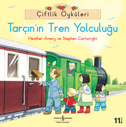 Heather Amery , Stephen Cartwright - Çiftlik Öyküleri - Tarçın'ın Tren Yolculuğu Heather Amery , Stephen Cartwright - Çiftlik Öyküleri - Tarçın'ın Tren Yolculuğu