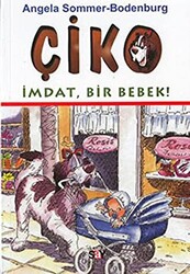Angela Sommer-Bodenburg - Çiko İmdat, Bir Bebek! Angela Sommer-Bodenburg - Çiko İmdat, Bir Bebek!