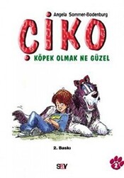 Angela Sommer-Bodenburg - Çiko Köpek Olmak Ne Güzel Angela Sommer-Bodenburg - Çiko Köpek Olmak Ne Güzel