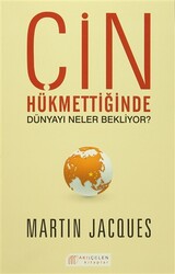 Martin Jacques - Çin Hükmettiğinde Dünyayı Neler Bekliyor? Martin Jacques - Çin Hükmettiğinde Dünyayı Neler Bekliyor?