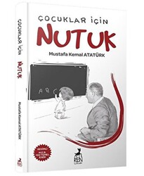 Mustafa Kemal Atatürk - Çocuklar için Nutuk Mustafa Kemal Atatürk - Çocuklar için Nutuk