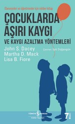 John S. Dacey , Lisa B. Fiore , Martha D. Mack - Çocuklarda Aşırı Kaygı ve Kaygı Azaltma Yöntemleri John S. Dacey , Lisa B. Fiore , Martha D. Mack - Çocuklarda Aşırı Kaygı ve Kaygı Azaltma Yöntemleri