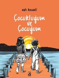 Çocukluğum ve Çocuğum - Thumbnail