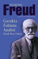 Sigmund Freud - Çocukta Fobinin Analizi Sigmund Freud - Çocukta Fobinin Analizi
