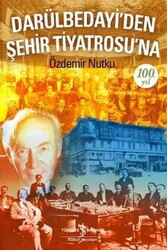 Özdemir Nutku - Darülbedayi’den Şehir Tiyatrosu’na 100. Yıl Özdemir Nutku - Darülbedayi’den Şehir Tiyatrosu’na 100. Yıl