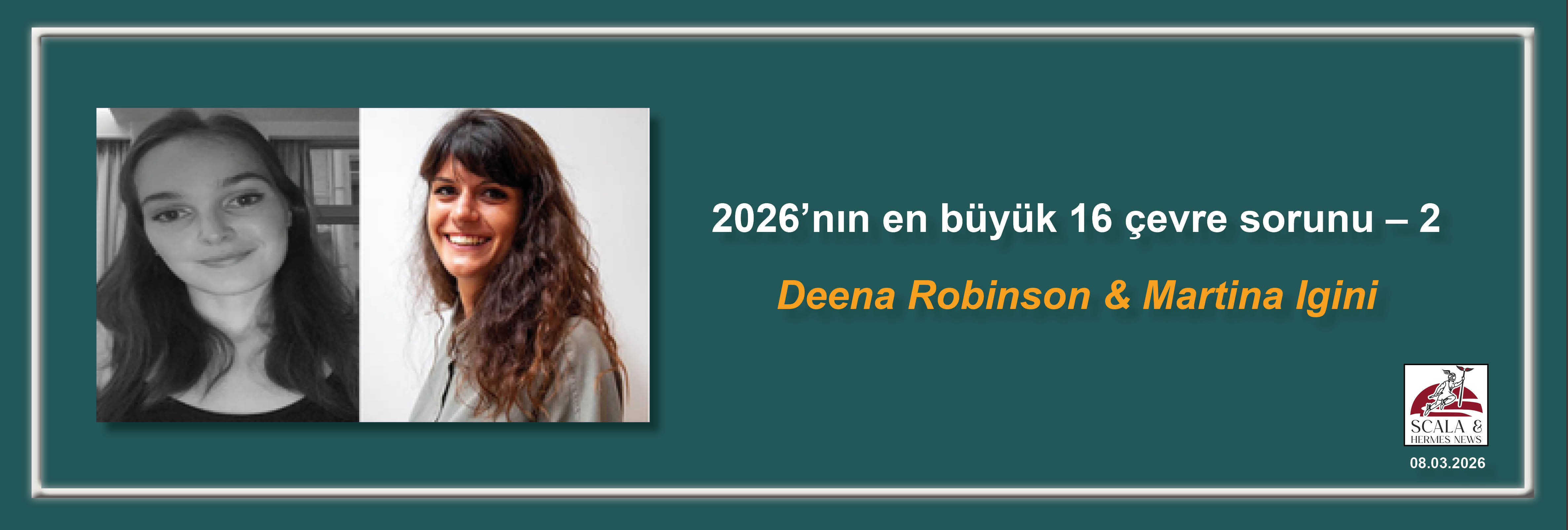 deena-robinson-martina-igini-2026nin-en-buyuk-16-cevre-sorunu-2