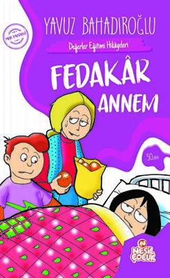 Değerler Eğitimi Hikayeleri-Fedakar Annem