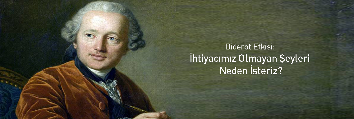 diderot-etkisi-ihtiyacimiz-olmayan-seyleri-neden-isteriz