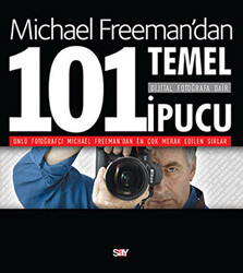 Michael Freeman - Dijital Fotoğrafa Dair 101 Temel İpucu Michael Freeman - Dijital Fotoğrafa Dair 101 Temel İpucu