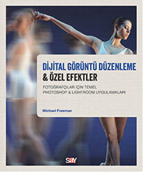 Michael Freeman - Dijital Görüntü Düzenleme ve Özel Efektler Michael Freeman - Dijital Görüntü Düzenleme ve Özel Efektler