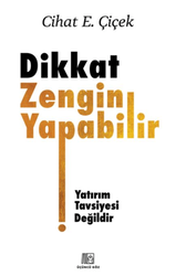 Cihat E. Çiçek - Dikkat Zengin Yapabilir Cihat E. Çiçek - Dikkat Zengin Yapabilir