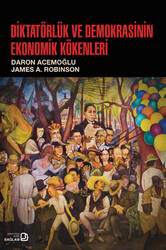 Daron Acemoğlu , James A. Robinson - Diktatörlük ve Demokrasinin Ekonomik Kökenleri Daron Acemoğlu , James A. Robinson - Diktatörlük ve Demokrasinin Ekonomik Kökenleri
