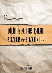 Orhan Velidedeoğlu - Dilimizde Tartışılan Sözler ve Sözcükler Orhan Velidedeoğlu - Dilimizde Tartışılan Sözler ve Sözcükler
