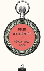 Gökhan Yavuz Demir - Dilin Belirsizliği Gökhan Yavuz Demir - Dilin Belirsizliği