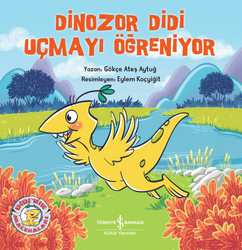 Gökçe Ateş Aytuğ - Dinozor Didi Uçmayı Öğreniyor Gökçe Ateş Aytuğ - Dinozor Didi Uçmayı Öğreniyor