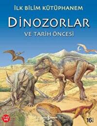 Dinozorlar ve Tarih Öncesi /İlk Bilim Kütüphanem
