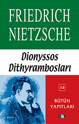 Friedrich Wilhelm Nietzsche - Dionyssos Dithyrambosları 1884 - 1888 Friedrich Wilhelm Nietzsche - Dionyssos Dithyrambosları 1884 - 1888