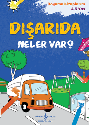 Dışarıda Neler Var? - Boyama Kitaplarım 4-5 Yaş