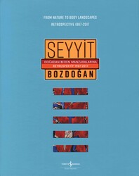 Seyyit Bozdoğan - Doğadan Beden Manzaralarına Retrospektif 1967-2017 Seyyit Bozdoğan - Doğadan Beden Manzaralarına Retrospektif 1967-2017