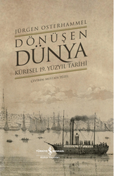 Jürgen Osterhammel - Dönüşen Dünya - Küresel 19. Yüzyıl Tarihi Jürgen Osterhammel - Dönüşen Dünya - Küresel 19. Yüzyıl Tarihi
