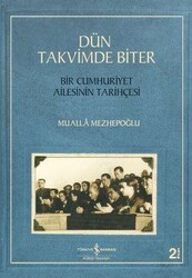 Mualla Mezhepoğlu - Dün Takvimde Biter - Bir Cumhuriyet Ailesinin Tarihçesi Mualla Mezhepoğlu - Dün Takvimde Biter - Bir Cumhuriyet Ailesinin Tarihçesi
