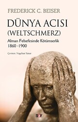 Frederick C. Beiser - Dünya Acısı (Weltschmerz) Frederick C. Beiser - Dünya Acısı (Weltschmerz)