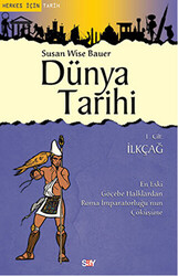 Susan Wise Bauer - Dünya Tarihi 1. Cilt: İlkçağ Susan Wise Bauer - Dünya Tarihi 1. Cilt: İlkçağ