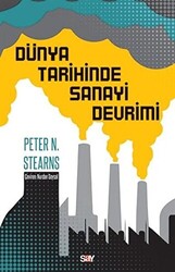 Peter N. Stearns - Dünya Tarihinde Sanayi Devrimi Peter N. Stearns - Dünya Tarihinde Sanayi Devrimi