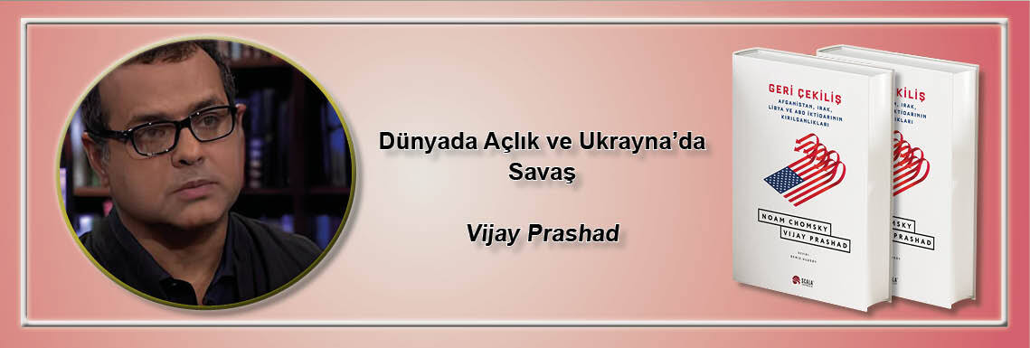 dunyada-aclik-ve-ukraynada-savas-vijay-prashad