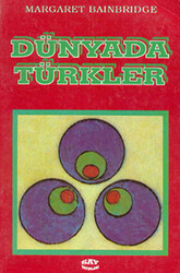 Margaret Bainbridge - Dünyada Türkler Margaret Bainbridge - Dünyada Türkler