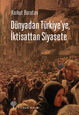 Dünyadan Türkiye'ye, İktisattan Siyasete