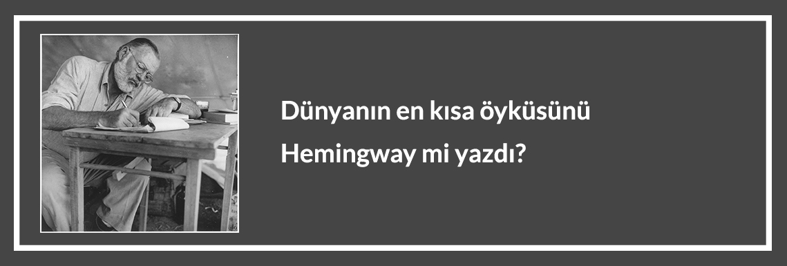 dunyanin-en-kisa-oykusunu-hemingway-mi-yazdi