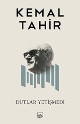 Kemal Tahir - Dutlar Yetişmedi Kemal Tahir - Dutlar Yetişmedi