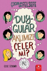 Özge Özdemir - Duygular Aklımızı Çeler mi? - Çocuklar İçin Felsefe Özge Özdemir - Duygular Aklımızı Çeler mi? - Çocuklar İçin Felsefe