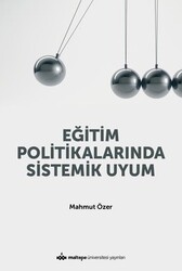 Mahmut Özer - Eğitim Politikalarında Sistemik Uyum Mahmut Özer - Eğitim Politikalarında Sistemik Uyum